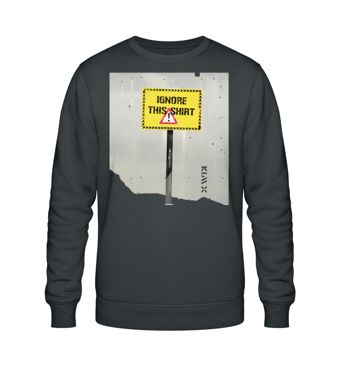 IGNORE THIS SHIRT | KIM X | - Unisex Organic Sweatshirt ST/ST-7147